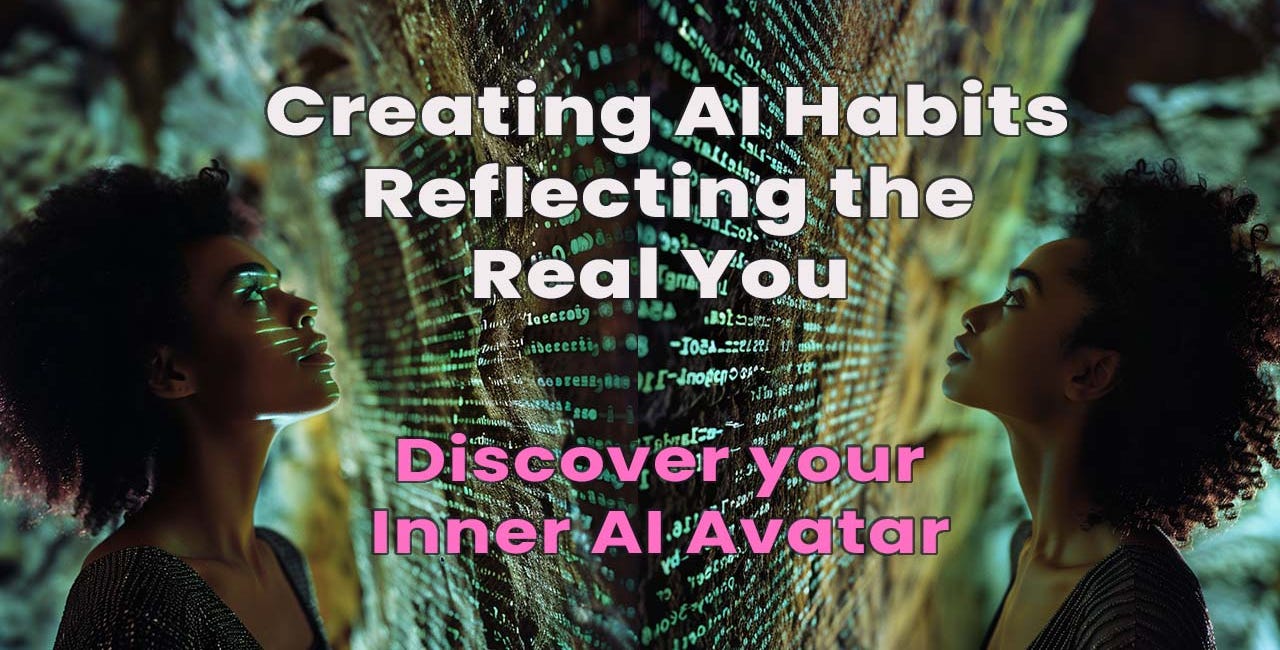 Creating AI Habits Reflecting the Real You: Discover your Inner AI Avatar 