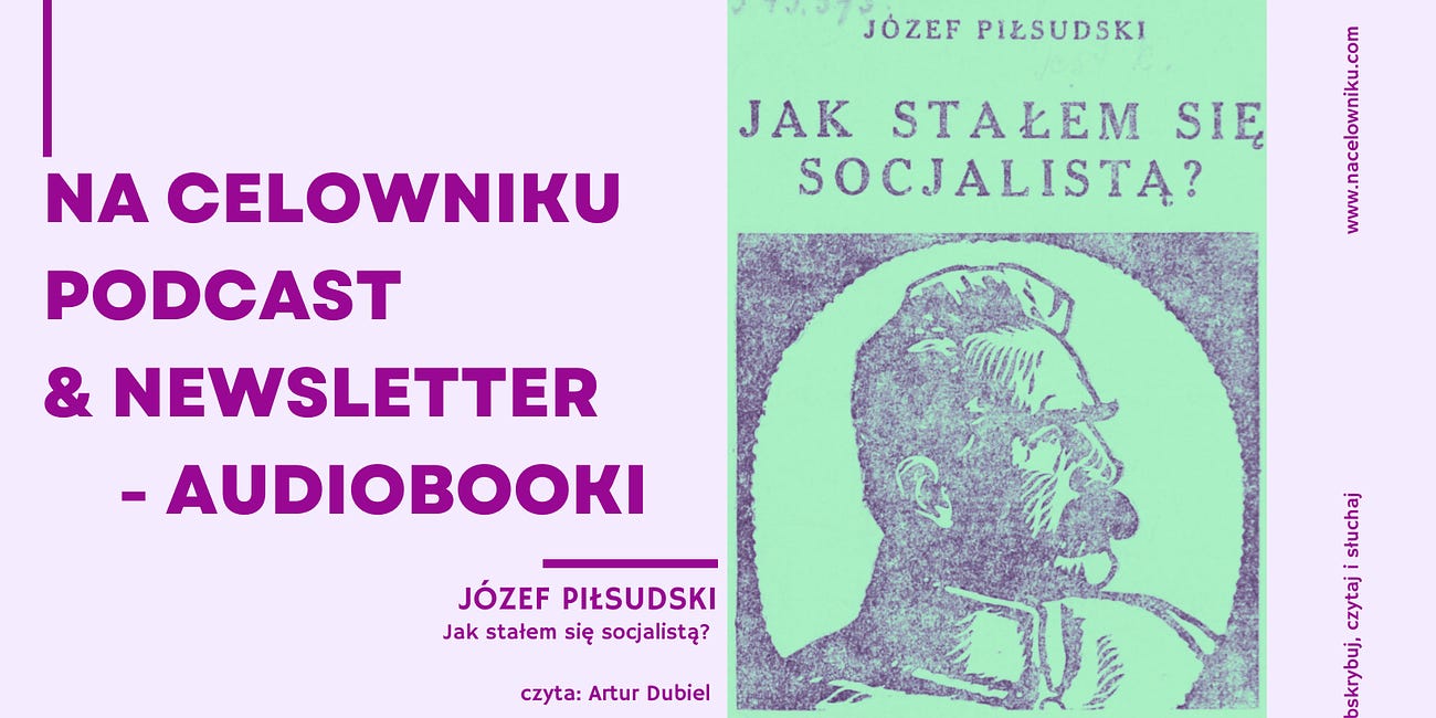 [AUDIOBOOK] Józef Piłsudski - Jak stałem się socjalistą?