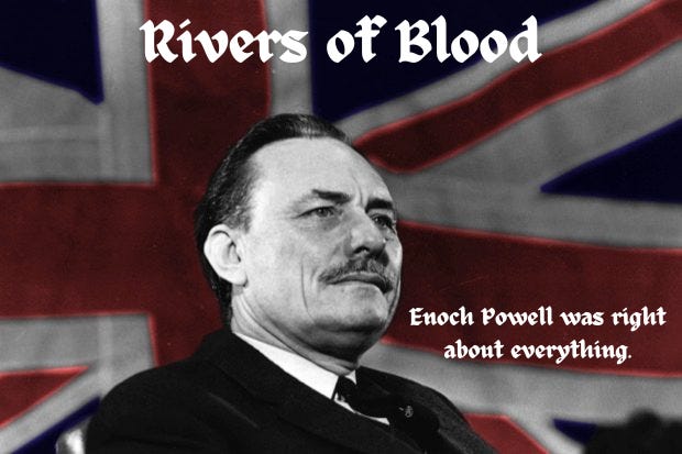 One of the most prophetic speeches of the 20th century, "Rivers of Blood" by Enoch Powell (1968)