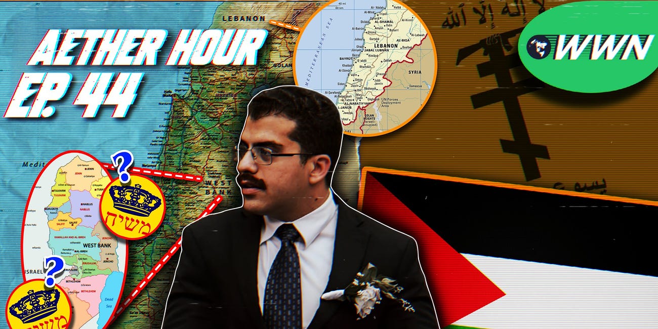 Lebanon Invasion, West Bank Annexation, & MORE! w/ Isaac Sweilem. Aether Hour Ep. 44