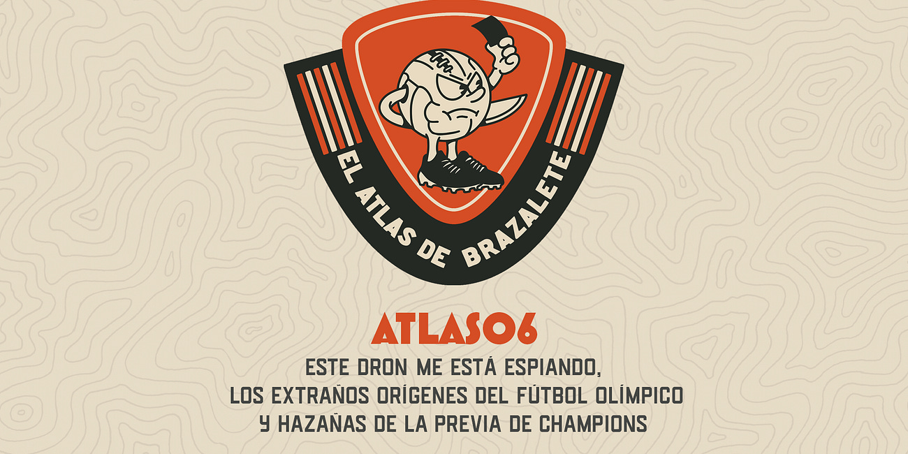 Este dron me está espiando, los extraños orígenes del fútbol olímpico y hazañas de la previa de Champions