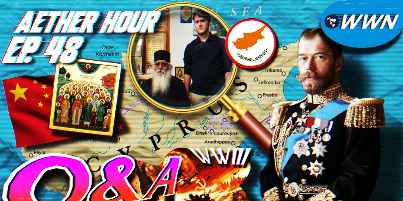 Q&A #8! Conrad's Cyprus/Athos Trip, WWIII Prophecy Updates, UOC Questions, Domostroi, & MORE! Aether Hour Ep. 48