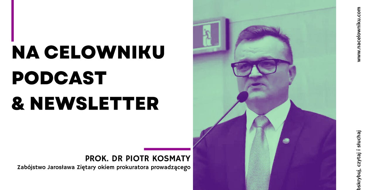 #131 Prok. dr Piotr Kosmaty - Zabójstwo Jarosława Ziętary okiem prokuratora prowadzącego