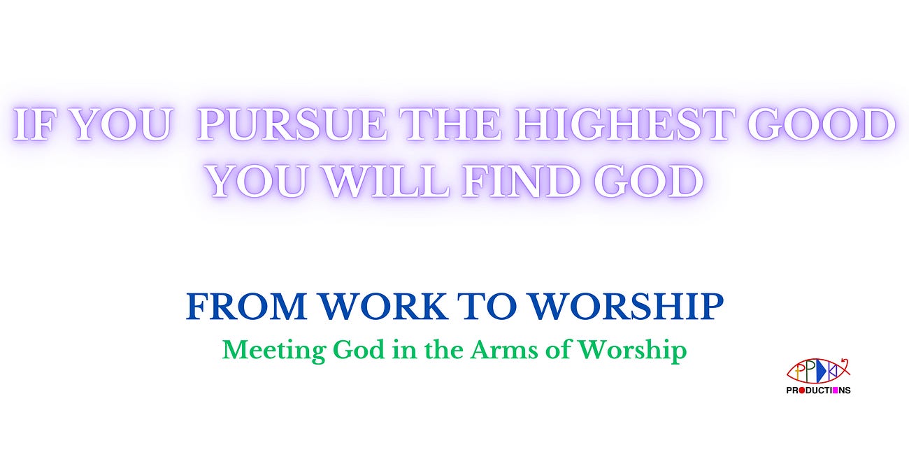 If You Actively and Consistently Pursue The Highest Good You Will Find God