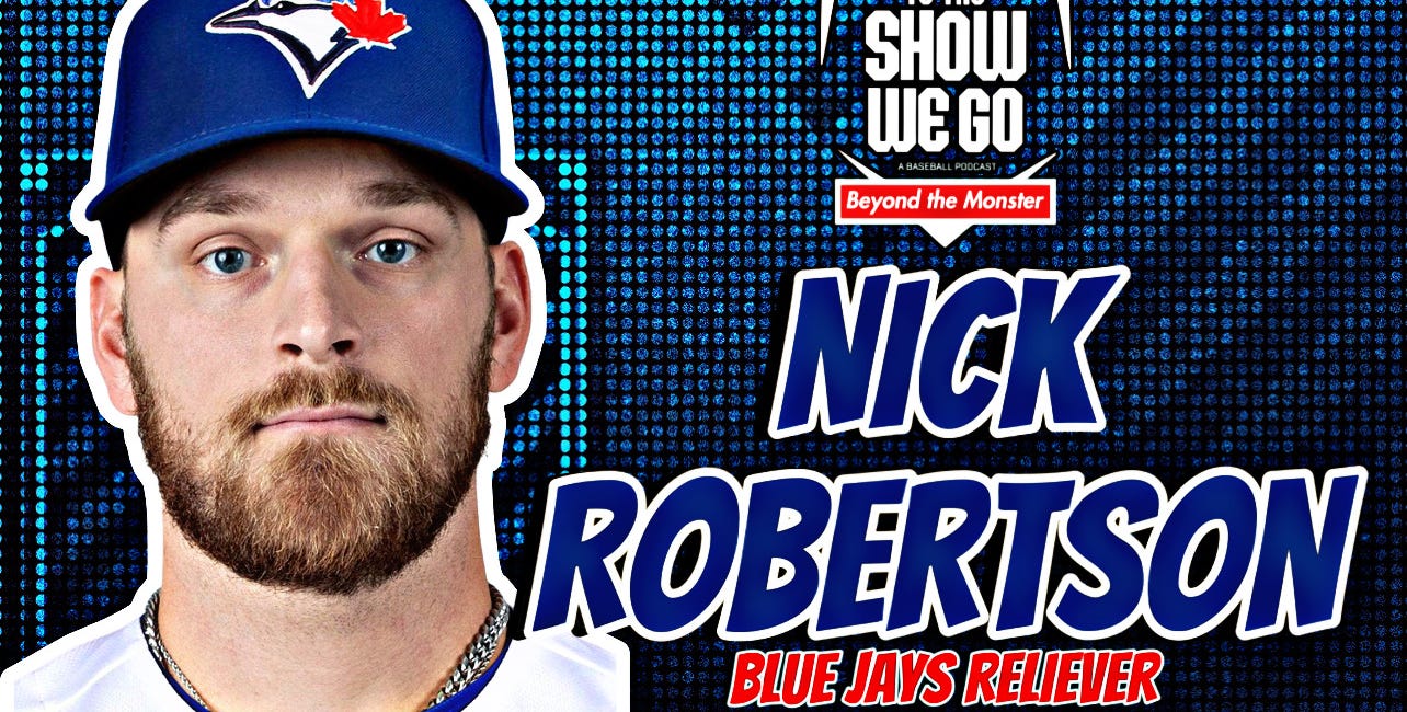 To the Show We Go Baseball Podcast: Toronto Blue Jays reliever Nick Robertson 