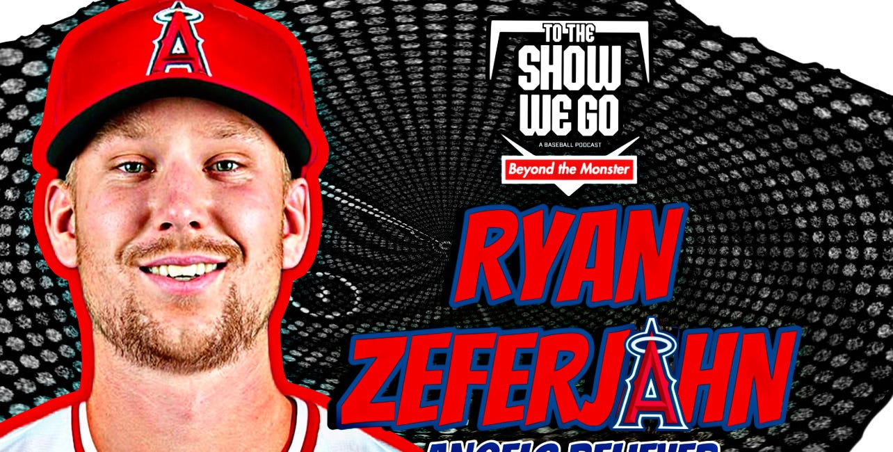 To the Show We Go Baseball Podcast: Angels reliever Ryan Zeferjahn 