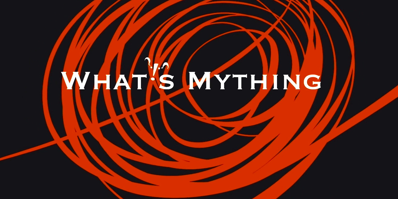 "What's Mything"