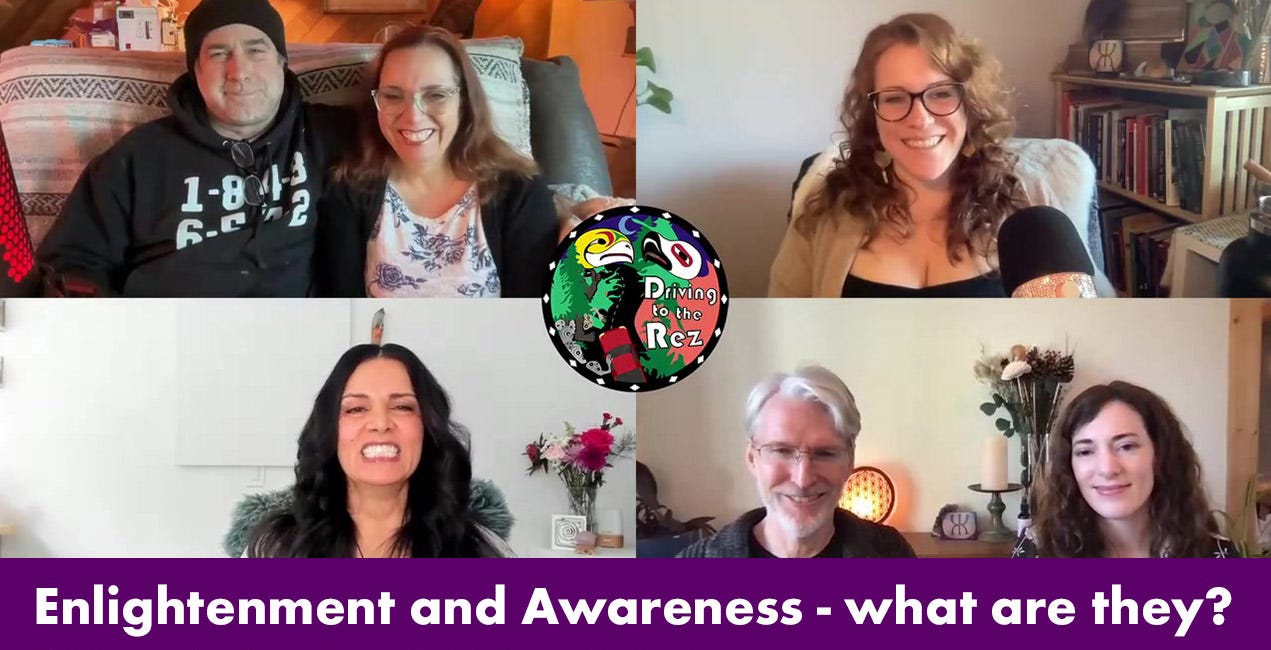Enlightenment and Awareness - what are they? - Driving to the Rez - Ep 230 - Full Episode