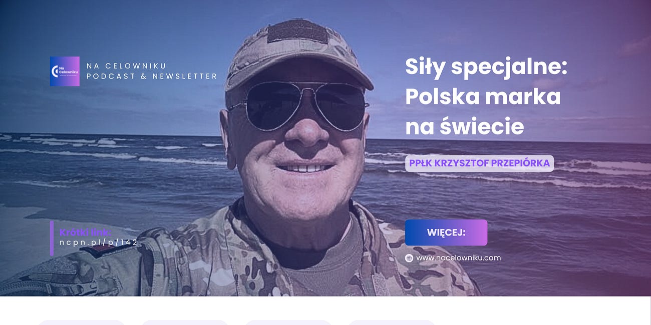 #142 Ppłk Krzysztof Przepiórka - Siły specjalne: Polska marka na świecie