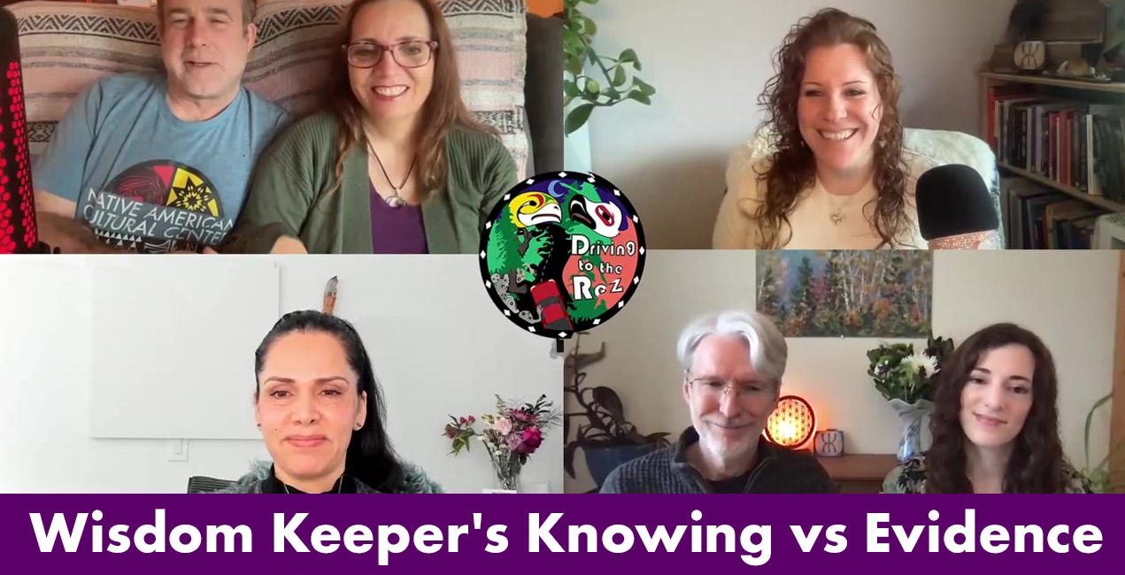 Wisdom Keeper's Knowing vs Evidence - Driving to the Rez - Episode 231 - Full Episode