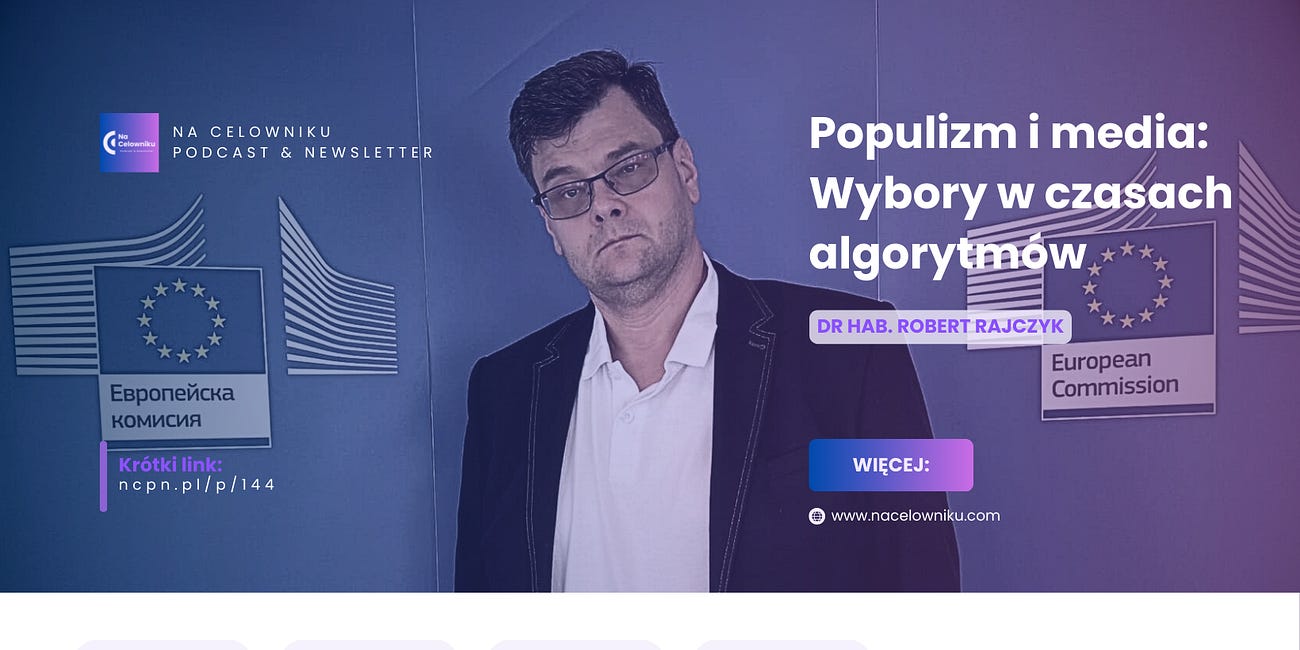 #144 Prof. Robert Rajczyk - Populizm i media: Wybory w czasach algorytmów 