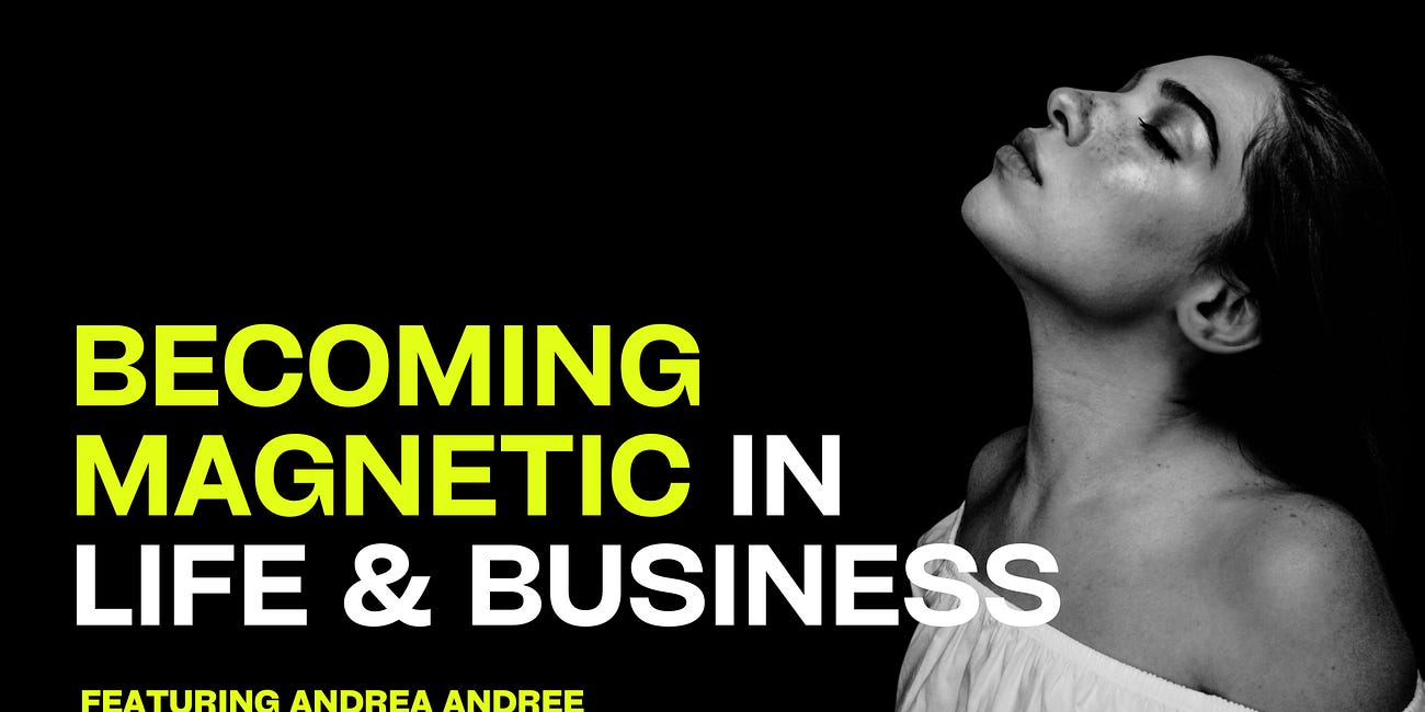 Becoming Magnetic in Life and Business