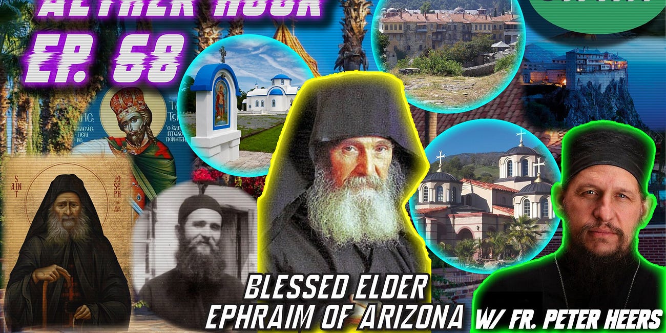The Life of Elder Ephraim of Philotheou & Arizona w/ Fr. Peter Heers! Aether Hour Ep. 68