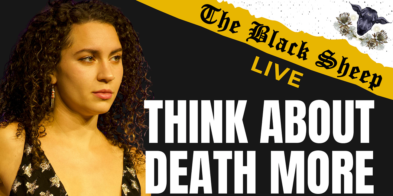 Unsure About Your Life Choices? Death Can Help | The Black Sheep LIVE