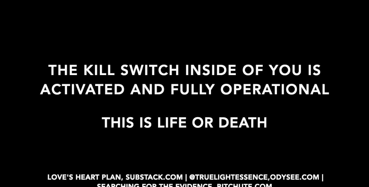 THE KILL SWITCH INSIDE OF YOU IS ACTIVATED AND FULLY OPERATIONAL. THIS IS LIFE OR DEATH. 