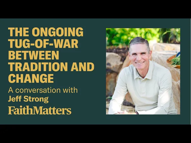 Jeff Strong: The Ongoing Tug-of-War Between Tradition and Change