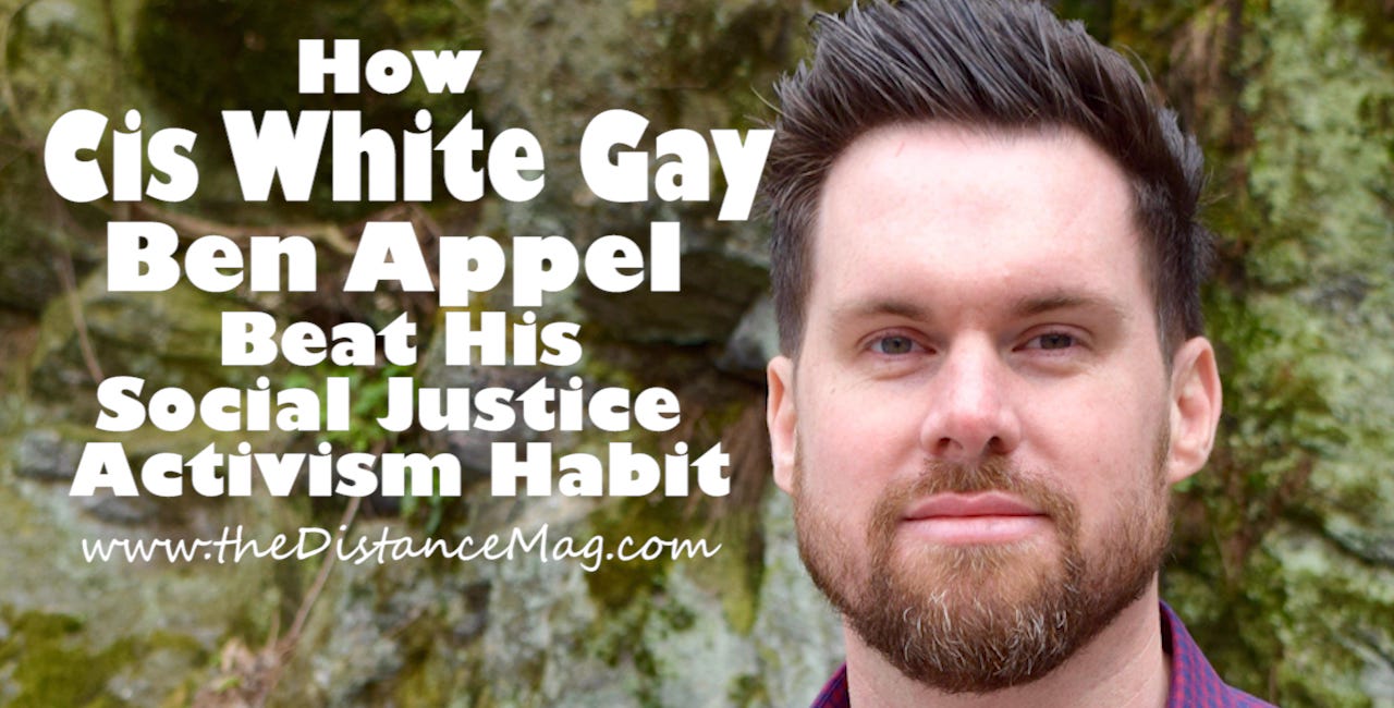 How Cis White Gay Ben Appel Beat His Social Justice Activism Habit 