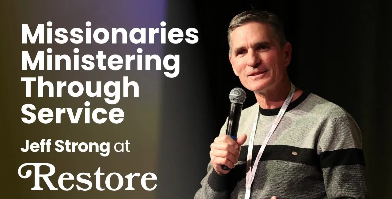 Jeff Strong: Missionaries Ministering Through Service