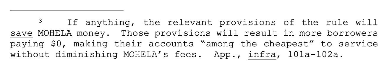 3 If anything, the relevant provisions of the rule will save MOHELA money. Those provisions will result in more borrowers paying $0, making their accounts “among the cheapest” to service without diminishing MOHELA’s fees. App., infra, 101a-102a.