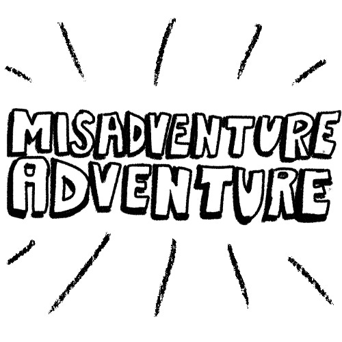 Misadventure Adventure