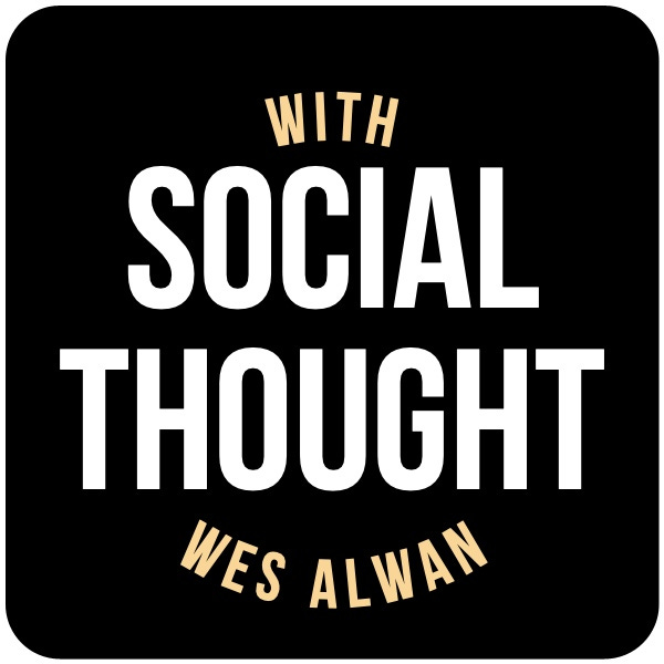 Social Thought with Wes Alwan