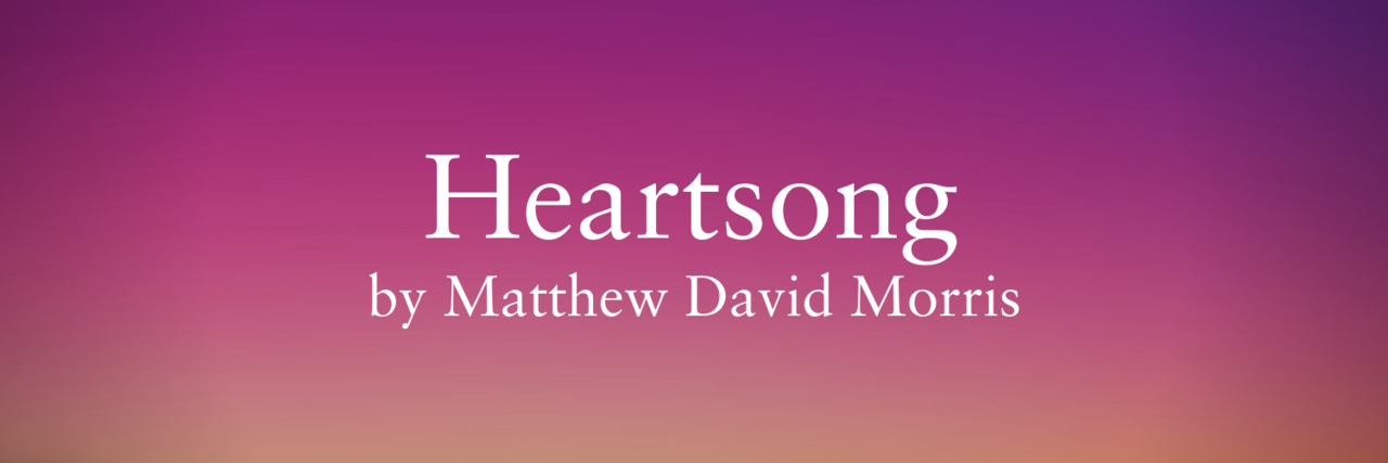 Heartsong by Matthew David Morris