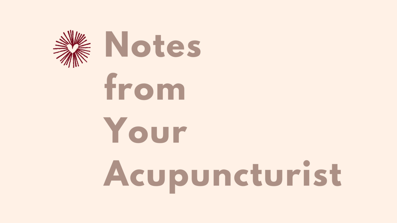 Notes from Your Acupuncturist