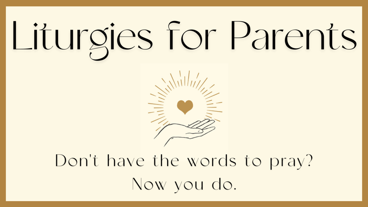 Liturgies for Parents