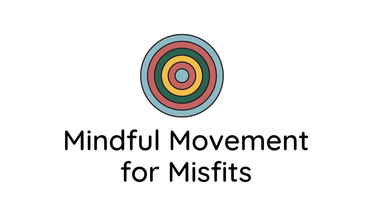 Mindful Movement for Misfits