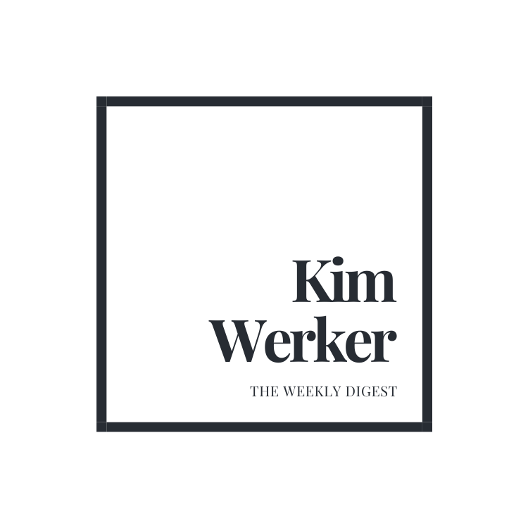 Kim Werker Weekly Digest