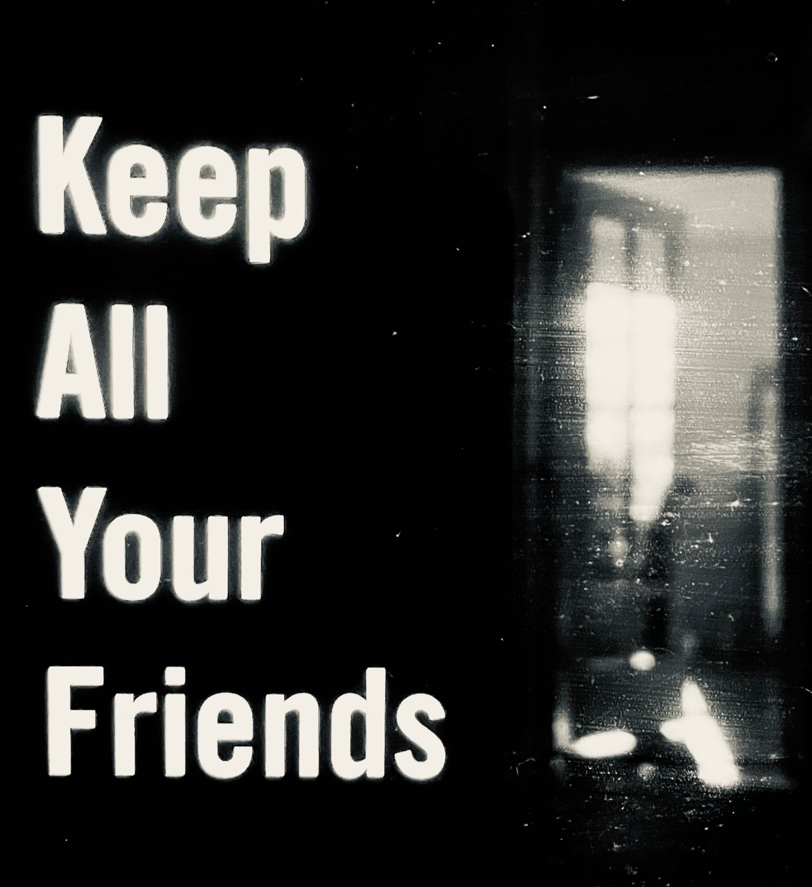 Keep All Your Friends