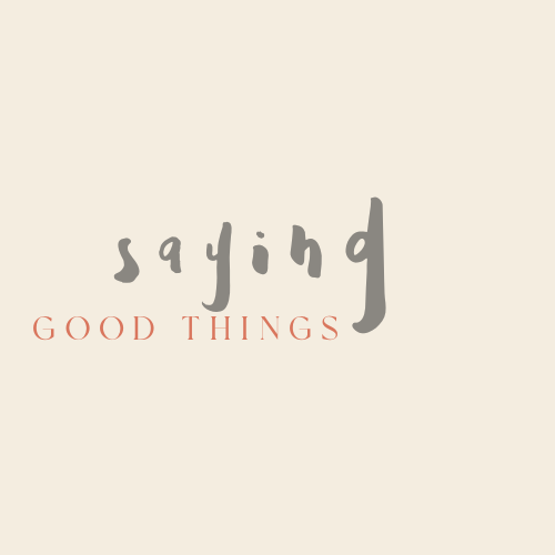 saying good things