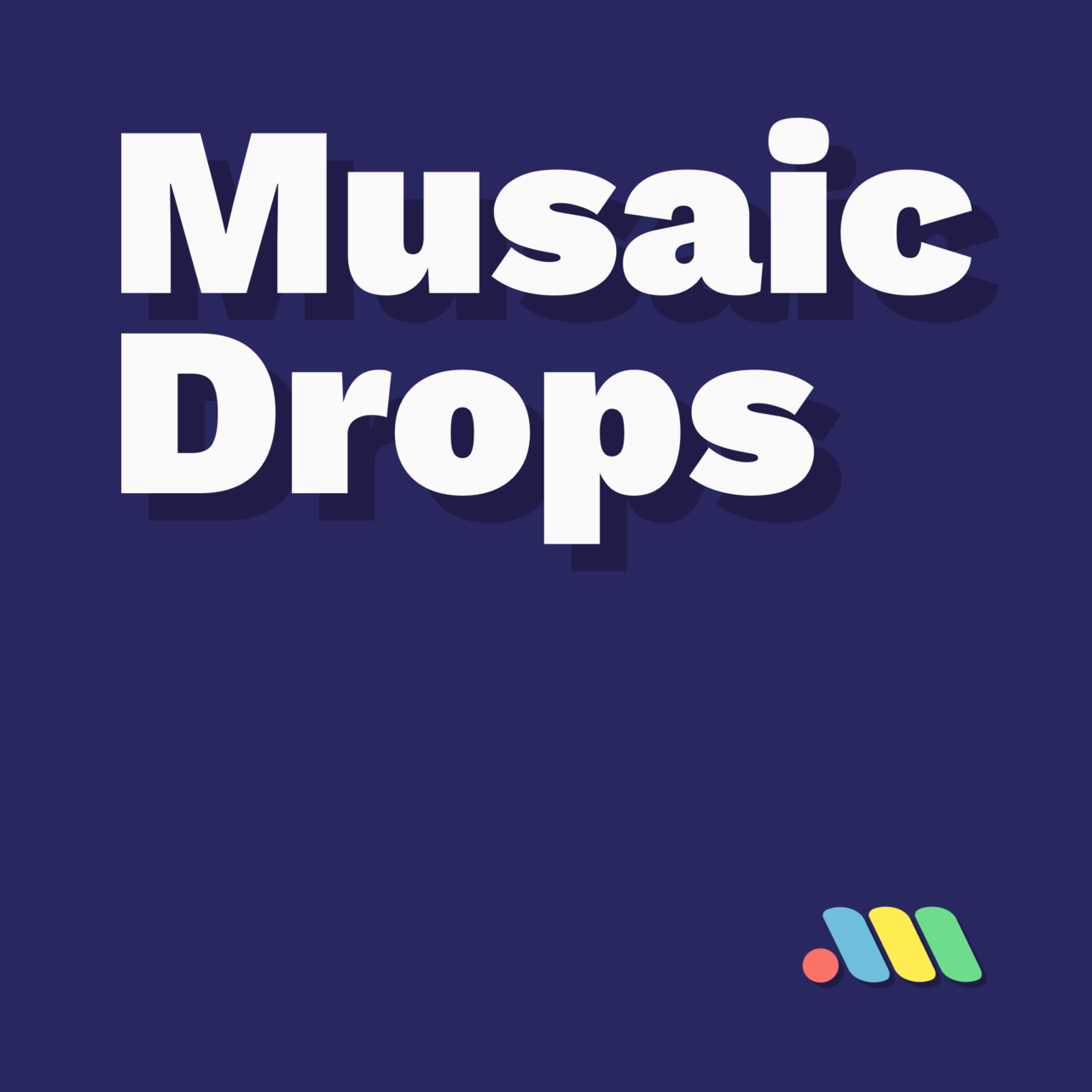 Musaic Drops