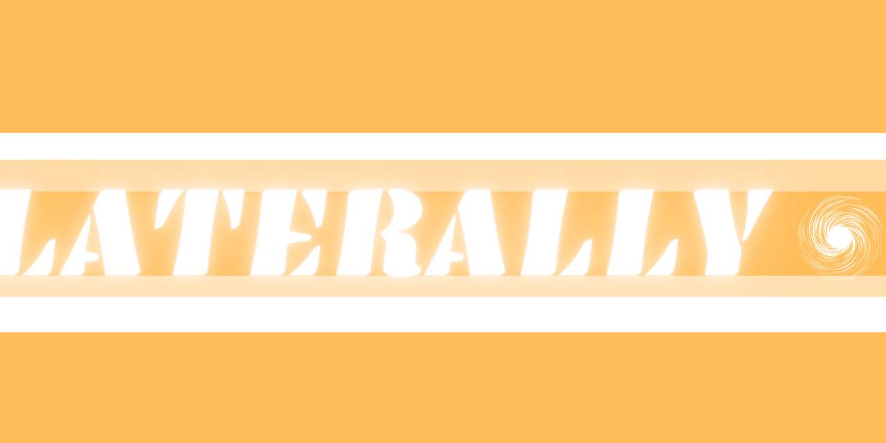Laterally