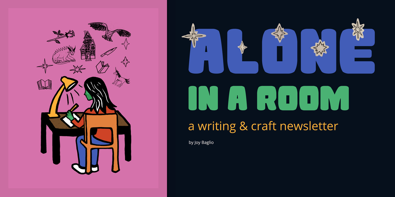 Alone in a Room: Joy Baglio's Writing & Craft Newsletter