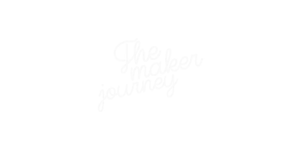 The Maker Journey
