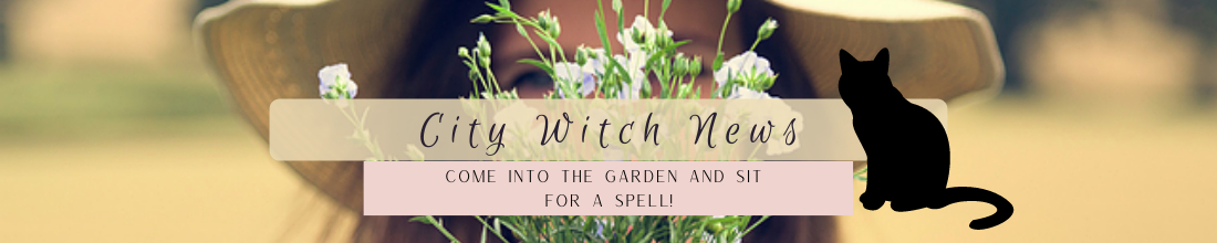  City Witch News - Come into my garden and sit for a spell!