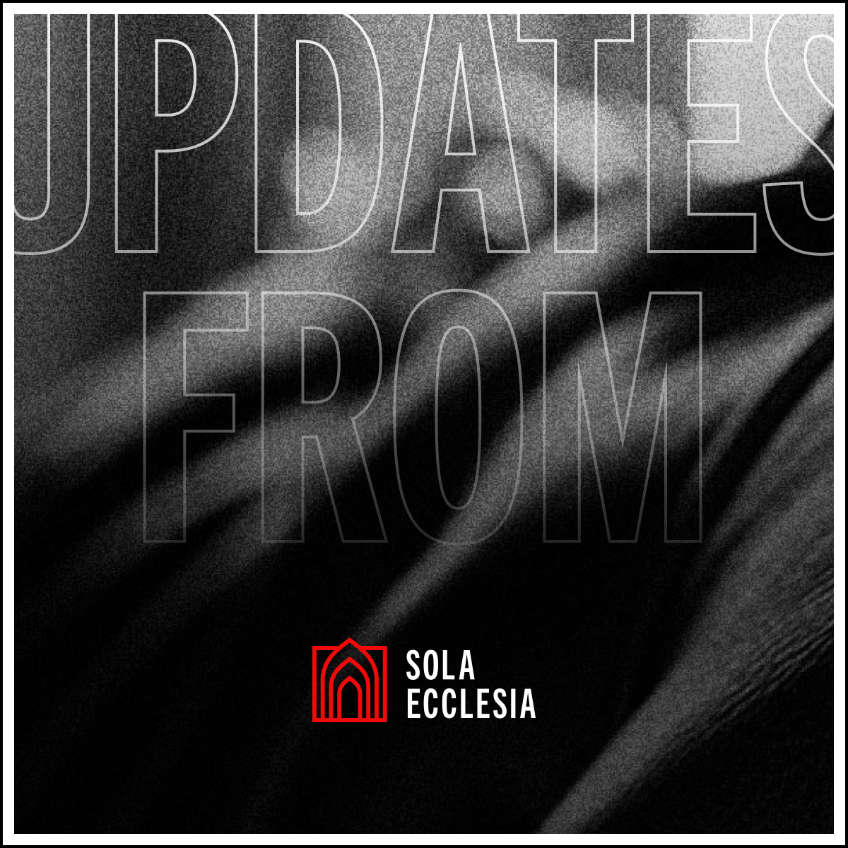 Updates from Sola Ecclesia