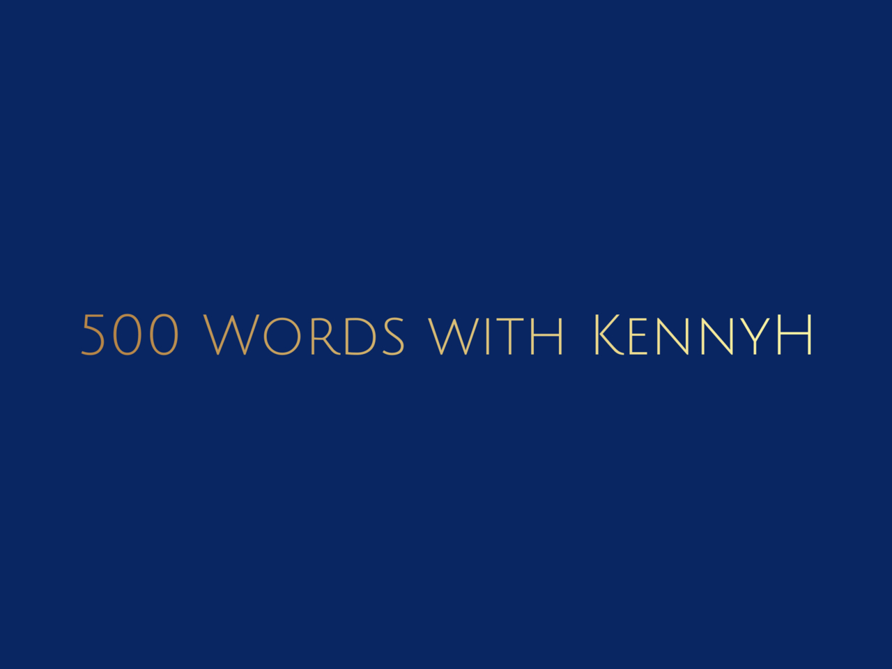500 Words With KennyH