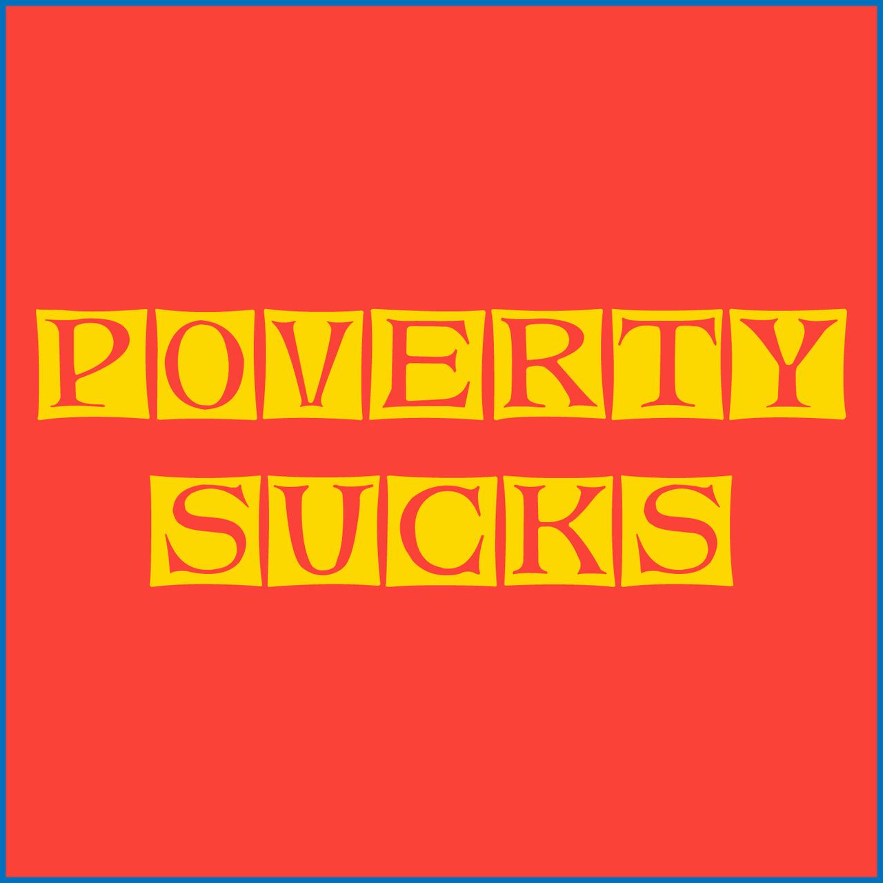 Poverty Sucks