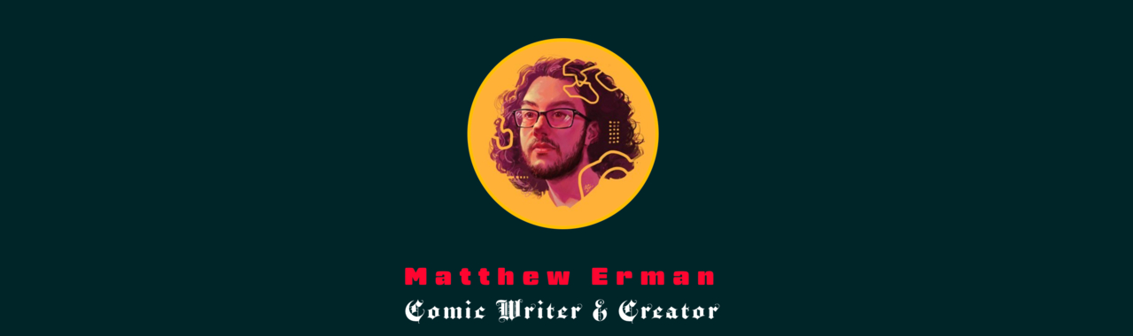 Matthew Erman | Comics Writer