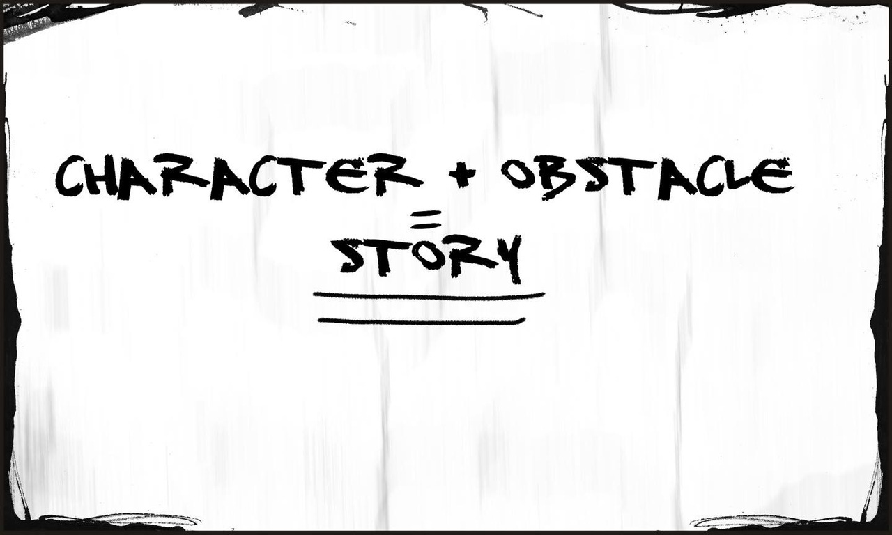 CHARACTER + OBSTACLE = STORY