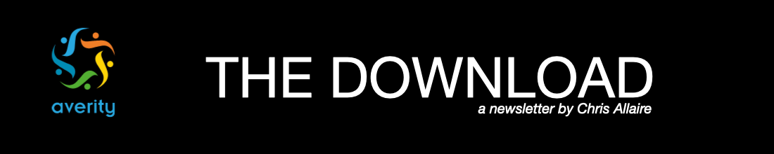 THE DOWNLOAD a newsletter by Chris Allaire