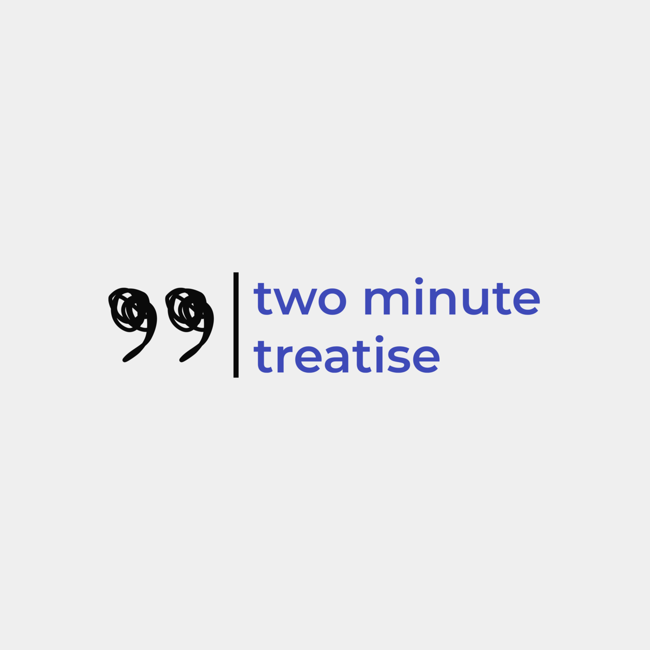 Two Minute Treatise