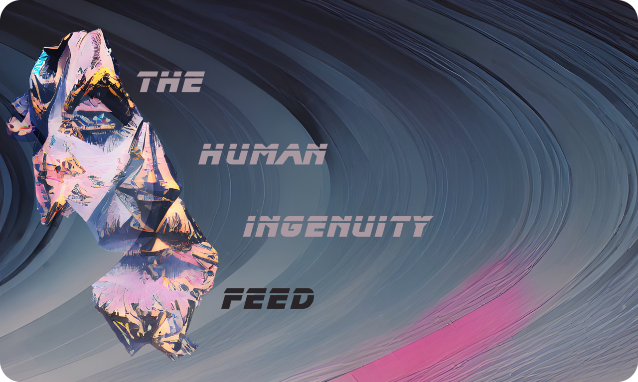 The Human Ingenuity Feed