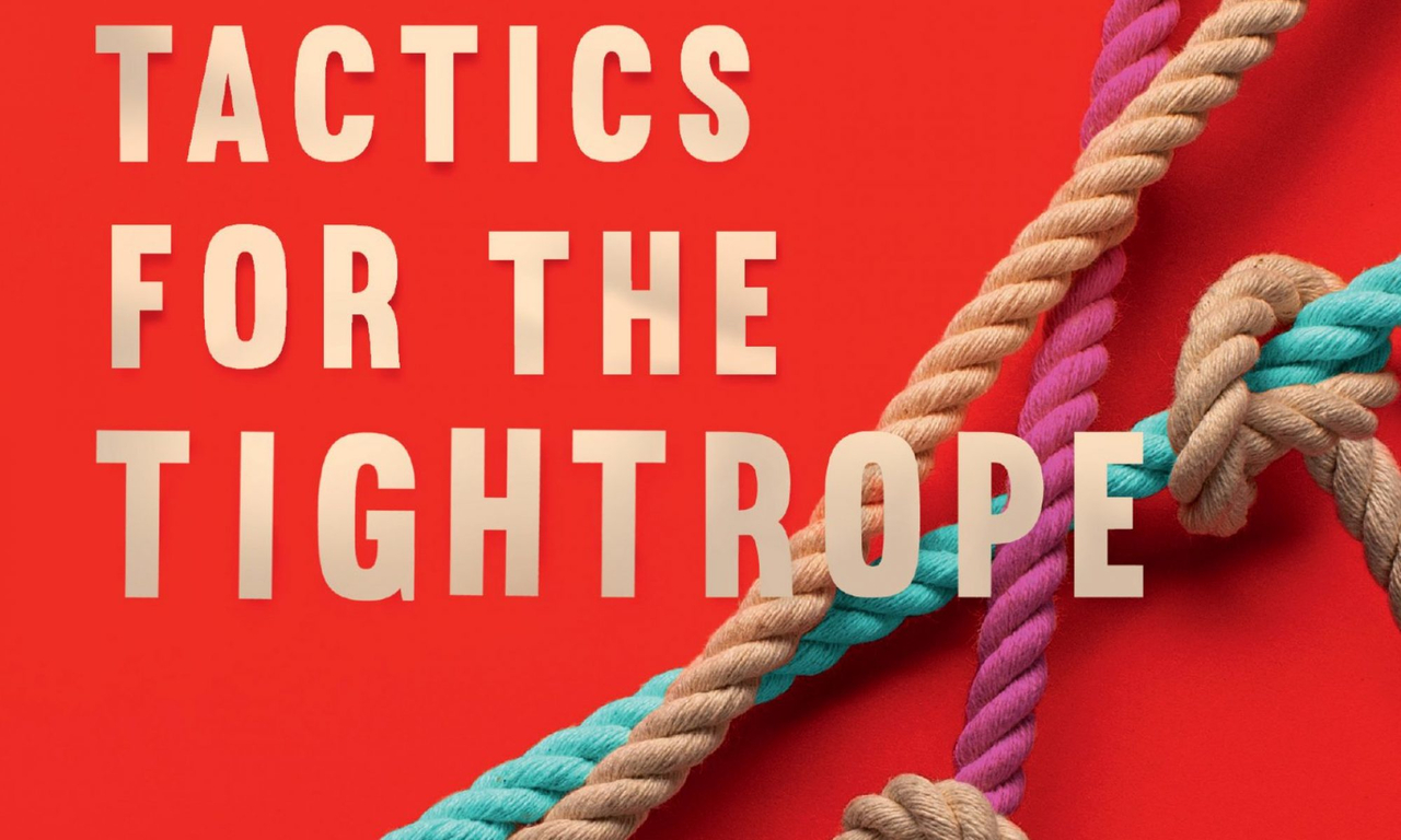 Thinking Practice: Tactics For The Tightrope