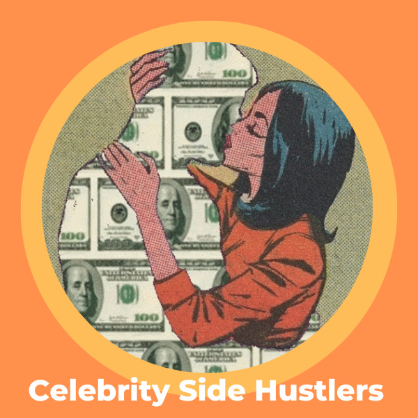 Celebrity Side Hustlers