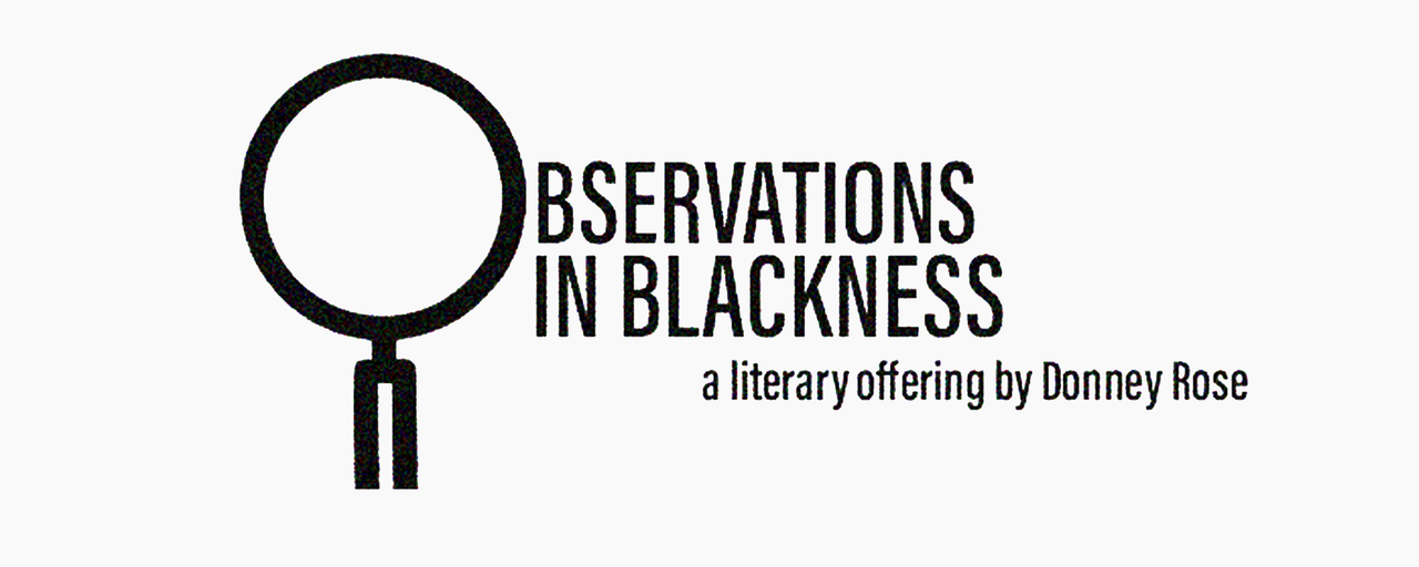 Observations In Blackness by Donney Rose