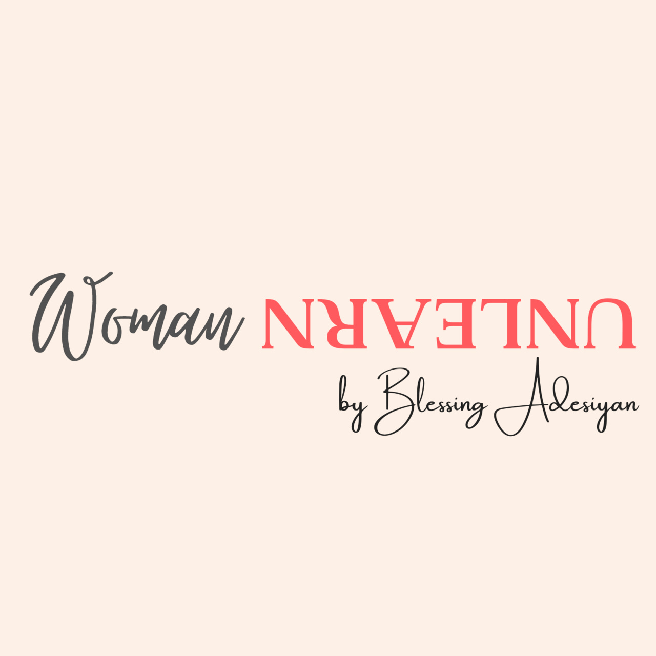 Blessing Adesiyan: Woman Unlearn