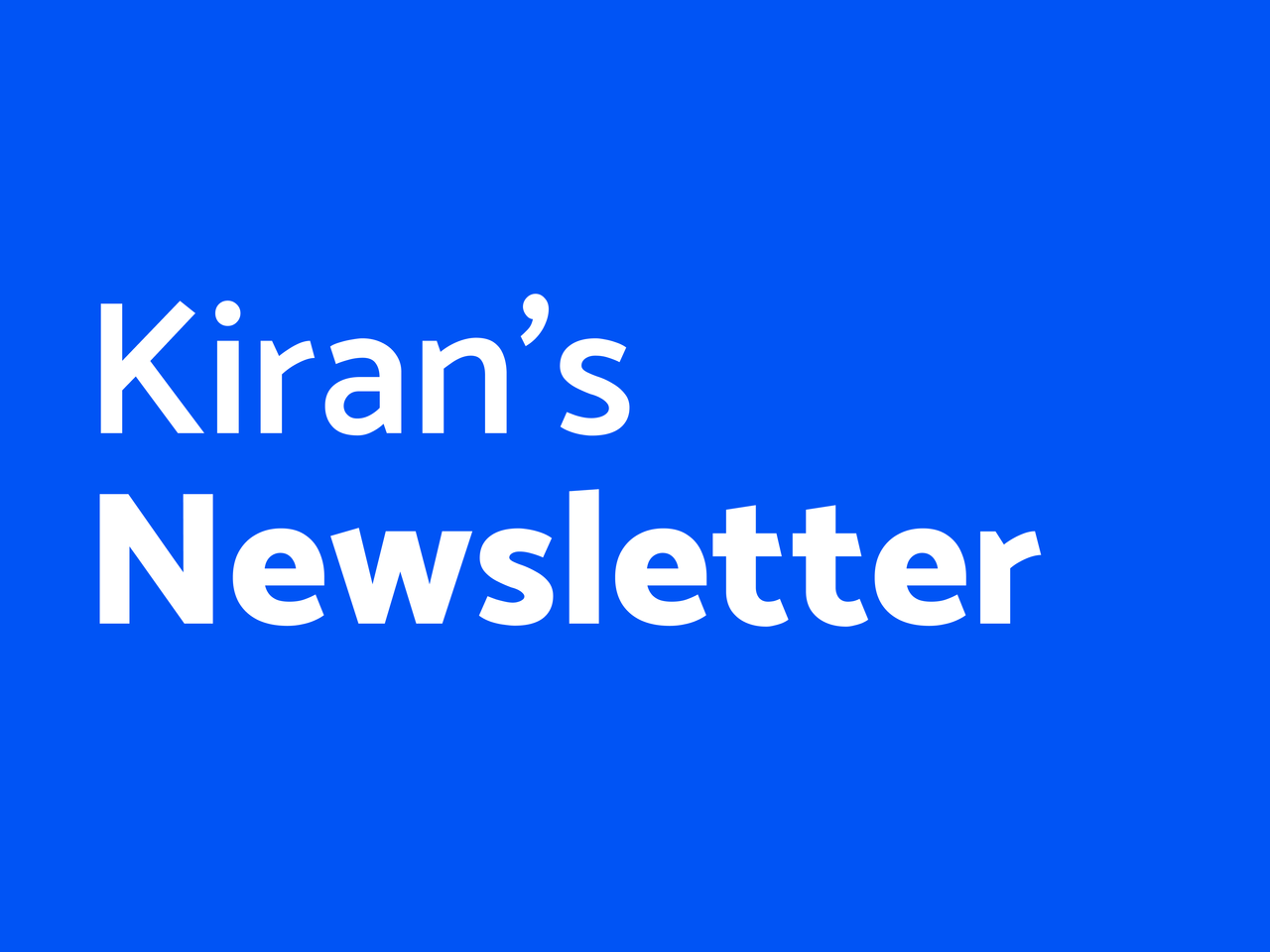 Kiran’s Newsletter